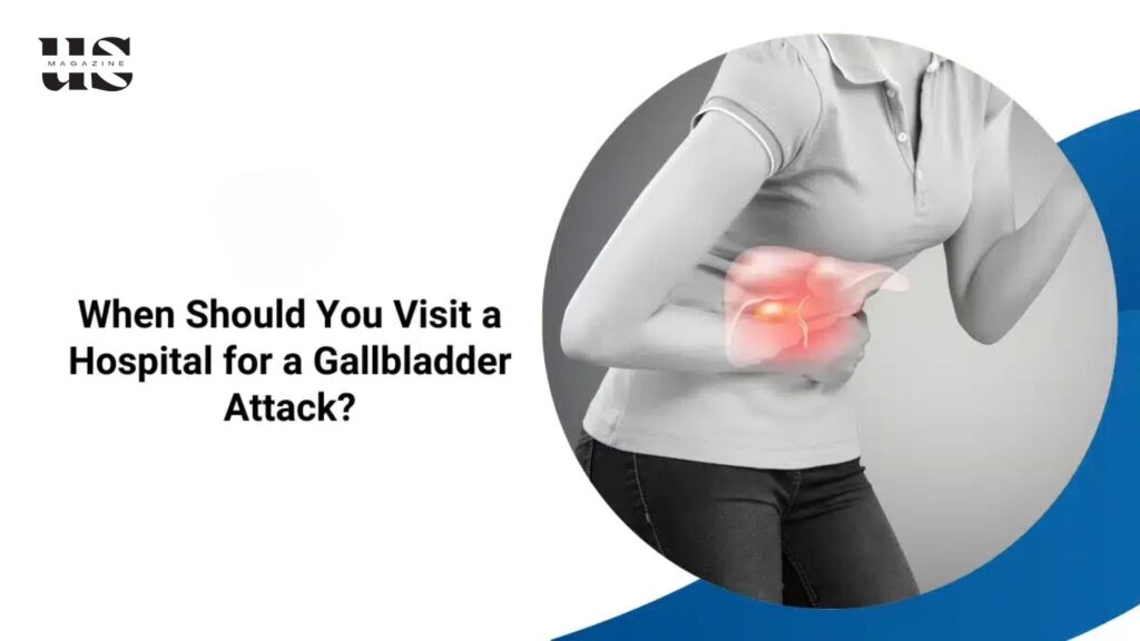 When to Go to Hospital for Gallbladder Attack